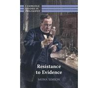 Resistance to Evidence (Cambridge Studies in Philosophy)