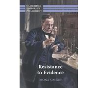 Resistance to Evidence (Cambridge Studies in Philosophy)