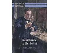 Resistance to Evidence (Cambridge Studies in Philosophy)