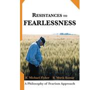 Resistances to Fearlessness: A Philosophy of Fearism Approach