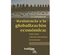 Resistencia a la globalización económica: teoría crítica y derecho internacional de inversiones