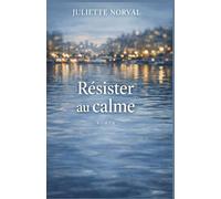 Résister au calme: Un roman sur le silence, le renoncement invisible et le courage de rester vivant