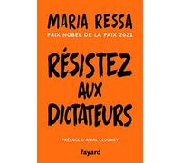 Résistez aux dictateurs: Le combat pour la vérité de la lauréate du prix Nobel de la Paix