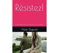 Résistez!: Projet politique par un Français, pour les Français