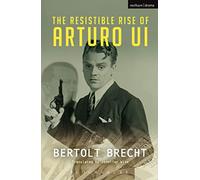 Resistible Rise of Arturo Ui, The (Modern Plays)