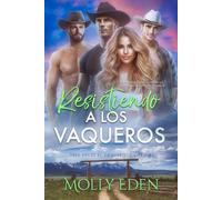 Resistiendo a los Vaqueros: De enemigos a amantes en un harem inverso lleno de romance (Tres Veces el Vaquero)