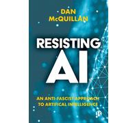 Resisting AI : An Anti-fascist Approach to Artificial Intelligence
