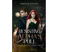 Resisting Alpha’s Pull: A Fated Mates Werewolf Romance of Broken Bonds, Royal Secrets, and Forbidden Longing (Moon Bound)