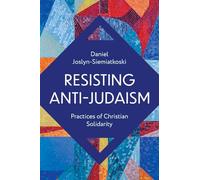 Resisting Anti-Judaism: Practices of Christian Solidarity