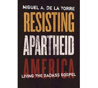 Resisting Apartheid America: Living the Badass Gospel
