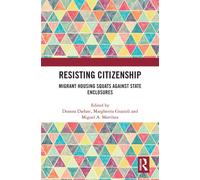Resisting Citizenship : Migrant Housing Squats Against State Enclosures