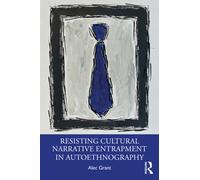 Resisting Cultural Narrative Entrapment in Autoethnography