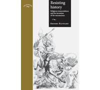 Resisting history: Religious transcendence and the invention of the unconscious (Encounters: Cultural Histories)
