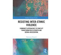 Resisting Inter-Ethnic Violence : Community Approaches to Conflict Transformation in Croatia and Bosnia-Herzegovina
