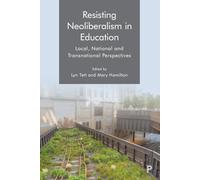 Resisting Neoliberalism in Education: Local, National and Transnational Perspectives