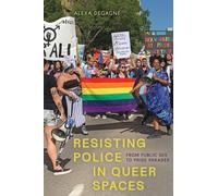 Resisting Police in Queer Spaces : From Public Sex to Pride Parades