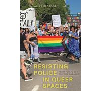 Resisting Police in Queer Spaces: From Public Sex to Pride Parades