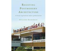 Resisting Postmodern Architecture: Critical Regionalism Before Globalisation