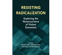 Resisting Radicalization : Exploring the Nonoccurrence of Violent Extremism
