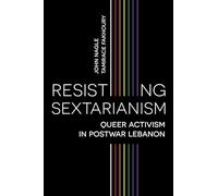 Resisting Sectarianism: Queer Activism in Postwar Lebanon