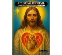 Resisting the Devil: Volume 2 - Continued Christ Connection