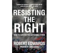 Resisting the Right: How to Survive the Gathering Storm