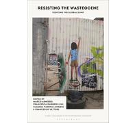 Resisting the Wasteocene: Fighting the Global Dump (Global Challenges in the Environmental Humanities)