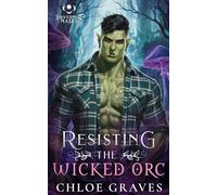 Resisting the Wicked Orc: A Fated Mates Monster Romance Novella: 4 (Silvermist Mates)