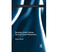 Resisting United Nations Security Council Resolutions (Routledge Research in International Law)