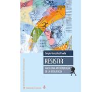 Resistir: hacia una antropología de la resiliencia (Paradigma indicial)