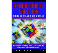 Resolución Rápida Del Cubo de Rubik - Libro de Soluciones a Color: Resolviendo el Cubo de Rubik en un Tiempo Más Rápido para Niños y Principiantes