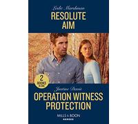 Resolute Aim / Operation Witness Protection: Resolute Aim / Operation Witness Protection (Cutter's Code): Book 2 (The Protectors of Boone County, Texas)
