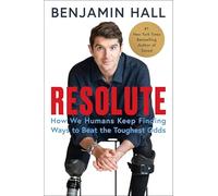 Resolute: How We Humans Keep Finding Ways to Beat the Toughest Odds