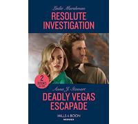 Resolute Investigation / Deadly Vegas Escapade - 2 Books in 1: Resolute Investigation (The Protectors of Boone County, Texas) / Deadly Vegas Escapade (Honor Bound)