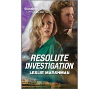 Resolute Investigation (Harlequin Intrigue: The Protectors of Boone County, Texas, 2174)