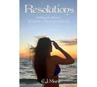 Resolutions: Finding the Answers We Spend a Lifetime Searching For: 1 (Trilogy of Timeless Wisdom)