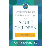 Resolve Conflict and Find Peace and Hope with Adult Children