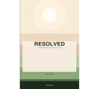 Resolved: A 90-Day Emotional Clarity Journal: Think Clearly. Write Honestly. Protect Peace. (The Hum Beneath the Peace)
