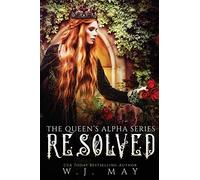 Resolved: Paranormal Shifter Royalty Fantasy Romance: 12 (The Queen's Alpha Series)