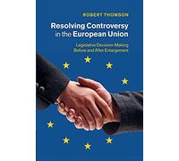 Resolving Controversy in the European Union: Legislative Decision-Making Before And After Enlargement
