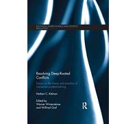 Resolving Deep-Rooted Conflicts: Essays on the Theory and Practice of Interactive Problem-Solving (Routledge Studies in Peace and Conflict Resolution)