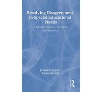 Resolving Disagreement in Special Educational Needs: A Practical Guide to Conciliation and Mediation