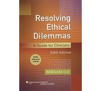 Resolving Ethical Dilemmas: A Guide for Clinicians