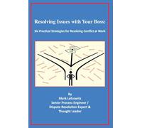 Resolving Issues with Your Boss: six practical strategies for resolving conflict at work