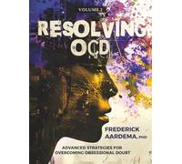 Resolving OCD: Advanced Strategies for Overcoming Obsessional Doubt (Volume 2)