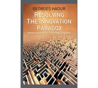 Resolving the Innovation Paradox : Enhancing Growth in Technology Companies