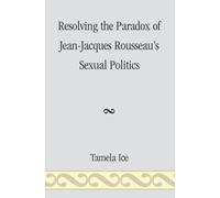 Resolving the Paradox of Jean-Jacques Rousseau's Sexual Politics