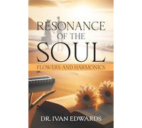 Resonance of the Soul - Flowers and Harmonics