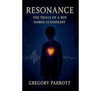Resonance: The Trials of a Boy Named Echoheart