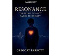 Resonance: The Trials of a Boy Named Echoheart